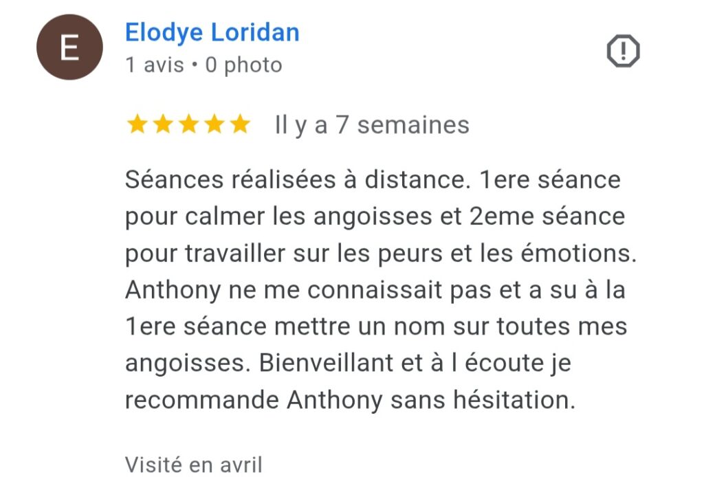 Avis Google 5 étoiles sur des séances de magnétisme à distance pour calmer les angoisses et accompagner la libération émotionnelle, réalisées par Anthony Malaquin, magnétiseur à distance à Hulluch.