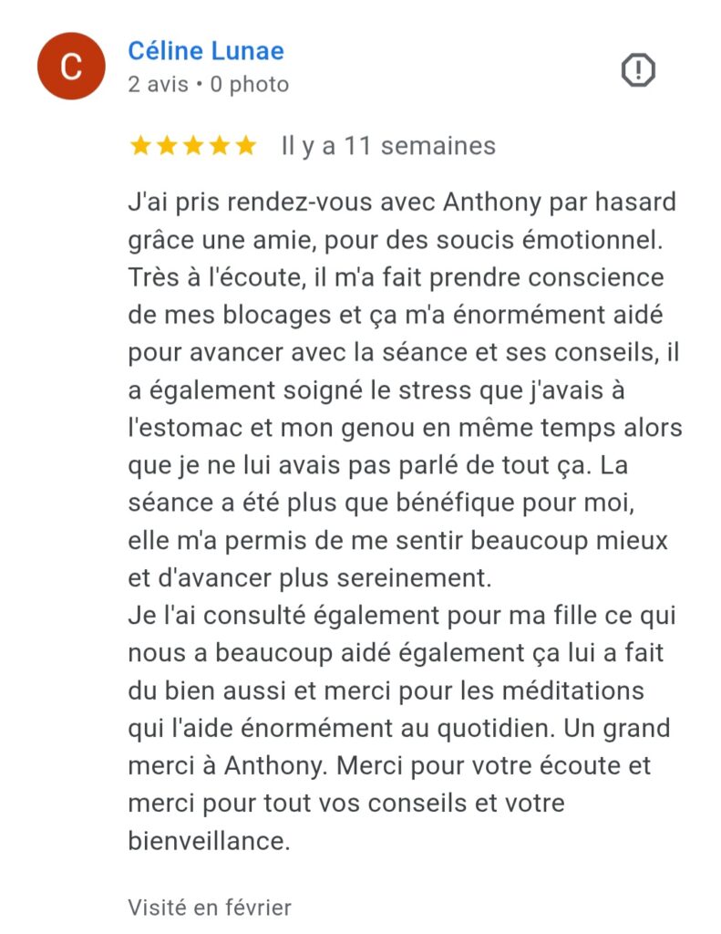 Avis Google 5 étoiles sur un accompagnement en libération émotionnelle et soulagement du stress somatisé (estomac et genou), ainsi qu’un accompagnement en soins énergétiques pour enfant, réalisés par Anthony Malaquin, thérapeute magnétiseur à Hulluch (proche Lens, Arras, Liévin, Béthune) et à distance